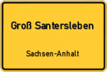 Groß-Santersleben – Sachsen-Anhalt – Breitband Ausbau – Internet Verfügbarkeit (DSL, VDSL, Glasfaser, Kabel, Mobilfunk)