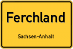 Ferchland – Sachsen-Anhalt – Breitband Ausbau – Internet Verfügbarkeit (DSL, VDSL, Glasfaser, Kabel, Mobilfunk)