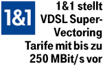 1&1 startet mit VDSL Supervectoring - Internetflats mit bis 250 MBit/s