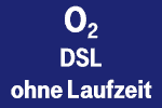 o2 DSL / VDSL Tarife ohne Mindestvertragslaufzeit (monatlich kündbar)