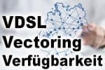VDSL Vectoring (VDSL2) Netzausbau - Verfügbarkeit Breitband Internet