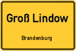 Groß Lindow - Brandenburg – Breitband Ausbau – Internet Verfügbarkeit (DSL, VDSL, Glasfaser, Kabel, Mobilfunk)