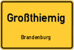 Großthiemig - Brandenburg – Breitband Ausbau – Internet Verfügbarkeit (DSL, VDSL, Glasfaser, Kabel, Mobilfunk)