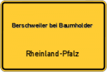 Berschweiler bei Baumholder – Rheinland-Pfalz – Breitband Ausbau – Internet Verfügbarkeit (DSL, VDSL, Glasfaser, Kabel, Mobilfunk)